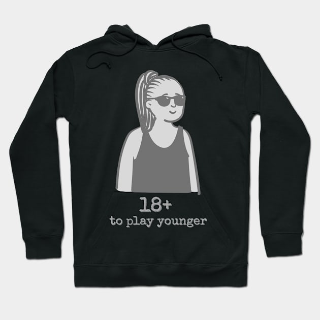 18 to play younger Hoodie by WearablePSA